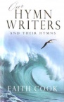 Our Hymn Writers and Their Hymns (Hardback)